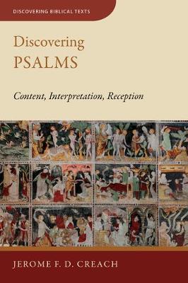 Discovering Psalms: Content, Interpretation, Reception - Jerome F. D. Creach