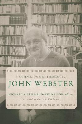 A Companion to the Theology of John Webster - Michael Allen