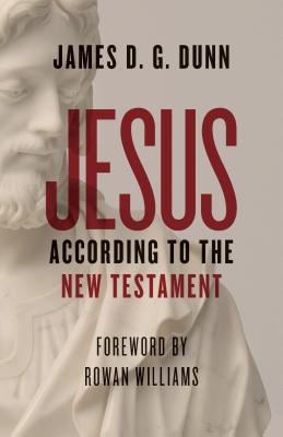 Jesus According to the New Testament - James D. G. Dunn
