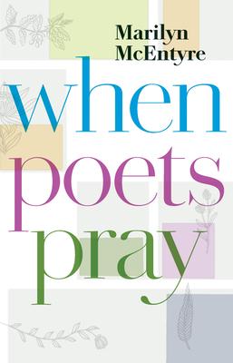 When Poets Pray - Marilyn Mcentyre