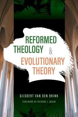 Reformed Theology and Evolutionary Theory - Gijsbert Van Den Brink