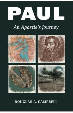 Paul: An Apostle's Journey - Douglas A. Campbell