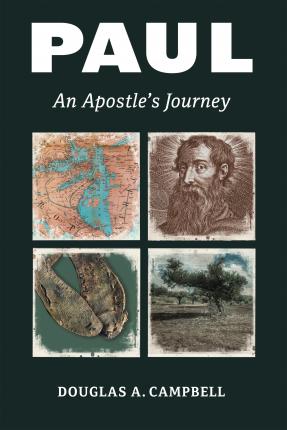 Paul: An Apostle's Journey - Douglas A. Campbell