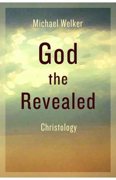 Coperta cărții 'God the Revealed: Christology - Michael Welker'