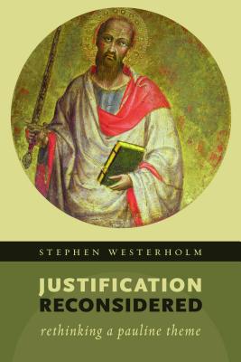 Justification Reconsidered: Rethinking a Pauline Theme - Stephen Westerholm