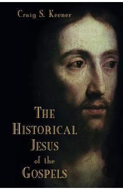 Coperta cărții 'The Historical Jesus of the Gospels - Craig S. Keener'