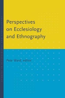 Perspectives on Ecclesiology and Ethnography - Pete Ward