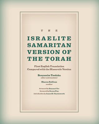The Israelite Samaritan Version of the Torah: First English Translation Compared with the Masoretic Version - Benyamim Tsedaka