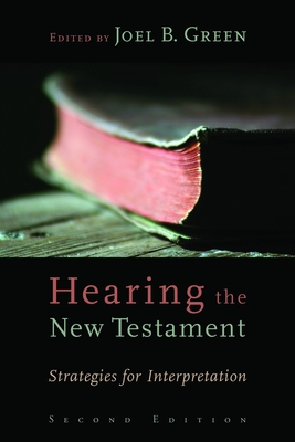 Hearing the New Testament: Strategies for Interpretation - Joel B. Green
