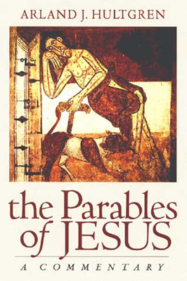 The Parables of Jesus: A Commentary - Arland J. Hultgren