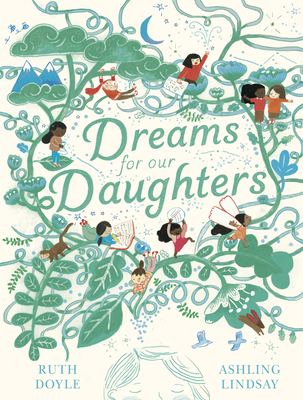 Dreams for Our Daughters - Ruth Doyle