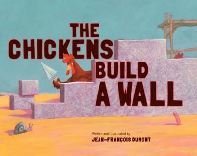 The Chickens Build a Wall - Jean-francois Dumont