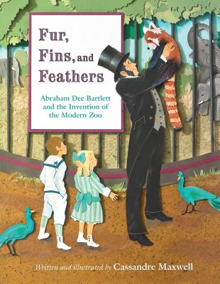Fur, Fins, and Feathers: Abraham Dee Bartlett and the Invention of the Modern Zoo - Cassandre Maxwell