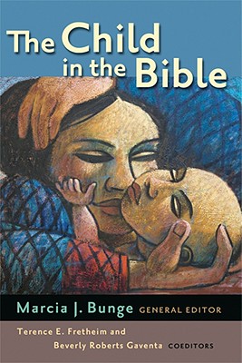 The Child in the Bible - Marcia J. Bunge