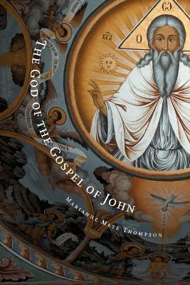 The God of the Gospel of John - Marianne Meye Thompson