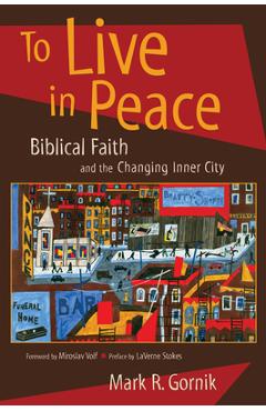 Coperta cărții 'To Live in Peace: Biblical Faith and the Changing Inner City - Mark R. Gornik'