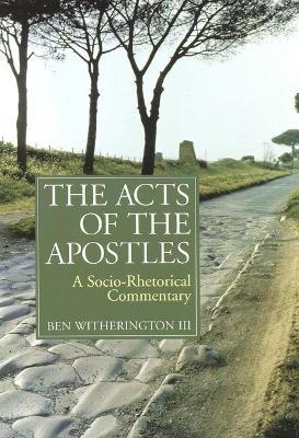 The Acts of the Apostles: A Socio-Rhetorical Commentary - Ben Witherington