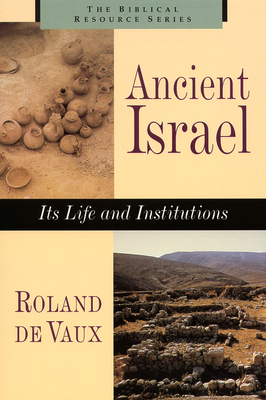 Ancient Israel: Its Life and Instructions - Roland De Vaux