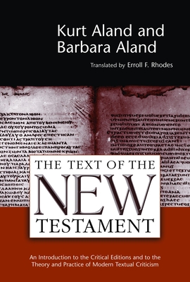 Text of the New Testament: An Introduction to the Critical Editions and to the Theory and Practice of Modern Textual Criticism (Revised) - Kurt Aland