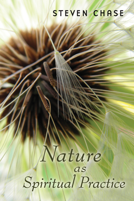 Nature as Spiritual Practice - Steven Chase