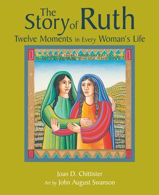 The Story of Ruth: Twelve Moments in Every Woman's Life - Joan Chittister