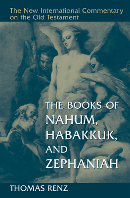 Coperta cărții 'The Books of Nahum, Habakkuk, and Zephaniah - Thomas Renz'