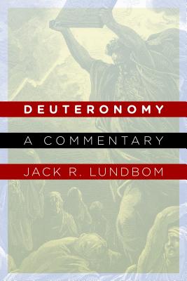 Deuteronomy: A Commentary - Jack R. Lundbom
