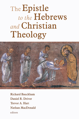 Epistle to the Hebrews and Christian Theology - Richard Bauckham