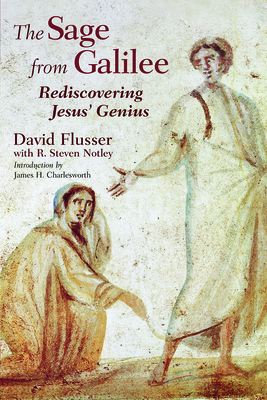 The Sage from Galilee: Rediscovering Jesus' Genius - David Flusser