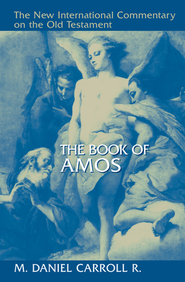 The Book of Amos - M. Daniel Carroll R.