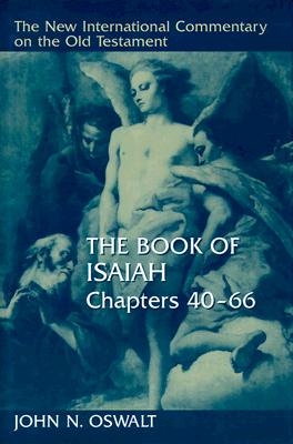 The Book of Isaiah, Chapters 40-66 - John N. Oswalt