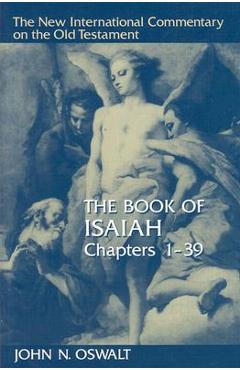 Coperta cărții 'The Book of Isaiah, Chapters 1-39 - John N. Oswalt'