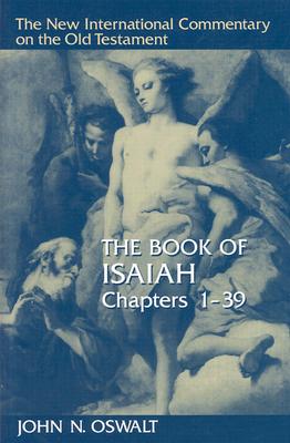 The Book of Isaiah, Chapters 1-39 - John N. Oswalt