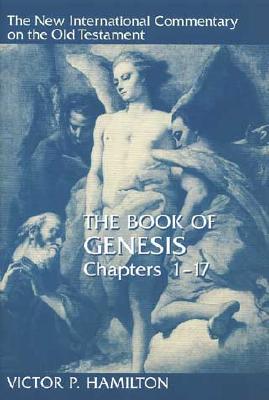 The Book of Genesis, Chapters 1-17 - Victor P. Hamilton