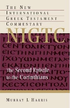 Coperta cărții 'The Second Epistle to the Corinthians: A Commentary on the Greek Text - Murray J. Harris'