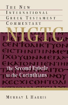 The Second Epistle to the Corinthians: A Commentary on the Greek Text - Murray J. Harris
