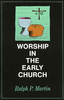 Worship in the Early Church - Ralph P. Martin