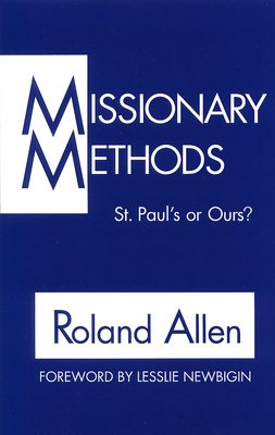 Missionary Methods: St. Paul's or Our's? - Roland Allen