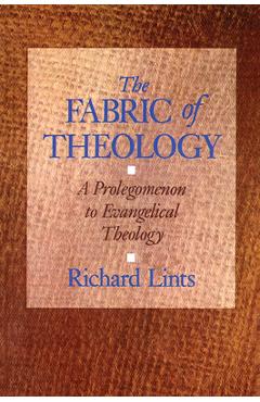 Poza produsului The Fabric of Theology: A Prolegomenon to Evangelical Theology - Richard Lints