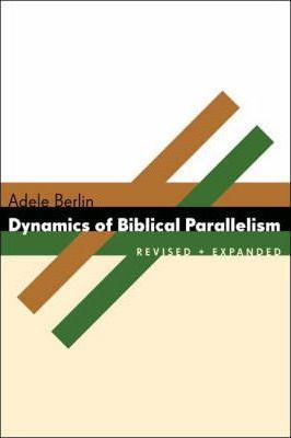 The Dynamics of Biblical Parallelism - Adele Berlin