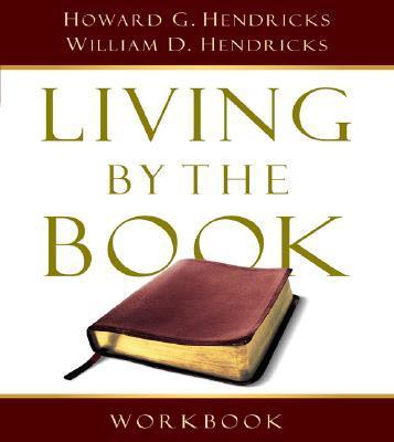 Living by the Book Workbook: The Art and Science of Reading the Bible - Howard G. Hendricks