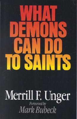 What Demons Can Do to Saints - Merrill F. Unger