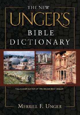 The New Unger's Bible Dictionary - Merrill F. Unger