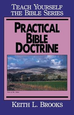 Coperta cărții 'Practical Bible Doctrine- Teach Yourself the Bible Series - Keith L. Brooks'