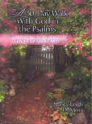 A 30-Day Walk with God in the Psalms: A Devotional - Nancy Demoss Wolgemuth