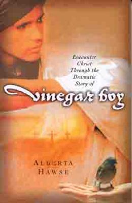 Encounter Christ Through the Dramatic Story of Vinegar Boy - Alberta Hawse
