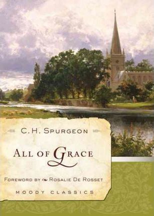 All of Grace - Charles Haddon Spurgeon