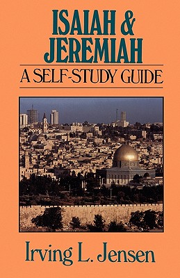 Isaiah & Jeremiah: A Self-Study Guide - Irving L. Jensen