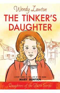 Poza produsului The Tinker's Daughter: A Story Based on the Life of Mary Bunyan - Wendy Lawton