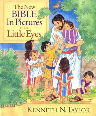 The New Bible in Pictures for Little Eyes - Kenneth N. Taylor